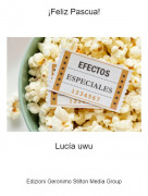 Luc&iacute;a uwu - &iexcl;Feliz Pascua!
