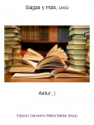 Astur ;) - Sagas y m&aacute;s, uwu