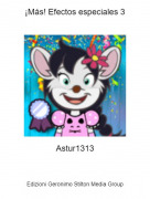 Astur1313 - &iexcl;M&aacute;s! Efectos especiales 3