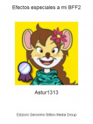 Astur1313 - Efectos especiales a mi BFF2