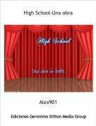 Alex901 - High School-Una obra
