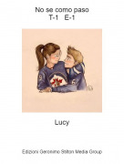 Lucy - No se como pasoT-1 E-1