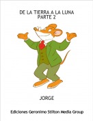 JORGE - DE LA TIERRA A LA LUNAPARTE 2