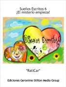 *RatiCar* - Sue&ntilde;os Escritos 6&iexcl;El misterio empieza!