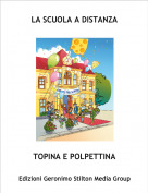 TOPINA E POLPETTINA - LA SCUOLA A DISTANZA