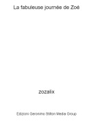 zozalix - La fabuleuse journ&eacute;e de Zo&eacute;