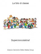 Supercioccolatina! - La foto di classe