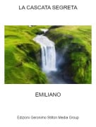 EMILIANO - LA CASCATA SEGRETA​​​​​​​