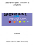Gatto5 - Descrizione per il concorso di Mellytama