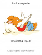 Chicca89 &amp; Topelle - Le due cuginette