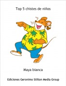 Maya bianca - Top 5 chistes de ni&ntilde;os
