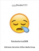 Ratobailarina2008 - &iexcl;&iexcl;&iexcl;&iexcl;&iexcl;&iexcl;Perd&oacute;n!!!!!!