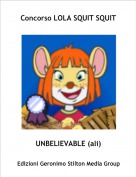 UNBELIEVABLE (ali) - Concorso LOLA SQUIT SQUIT