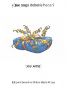 Soy Ami(: - &iquest;Que saga deber&iacute;a hacer?