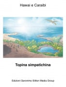 Topina simpatichina - Hawai e Caraibi
