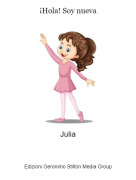 Julia - &iexcl;Hola! Soy nueva