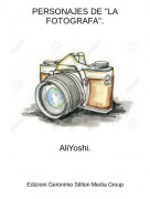 AliYoshi. - PERSONAJES DE "LA FOTOGRAFA".