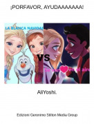 AliYoshi. - &iexcl;PORFAVOR, AYUDAAAAAAA!