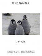 AliYoshi. - CLUB ANIMAL 2.
