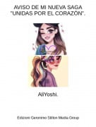 AliYoshi. - AVISO DE MI NUEVA SAGA "UNIDAS POR EL CORAZ&Oacute;N".