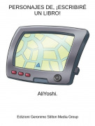 AliYoshi. - PERSONAJES DE, &iexcl;ESCRIBIR&Eacute; UN LIBRO!