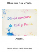 AliYoshi. - Dibujo para Rosi y Paula.
