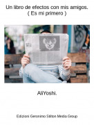 AliYoshi. - Un libro de efectos con mis amigos. ( Es mi primero )