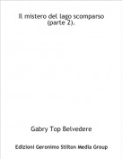 Gabry Top Belvedere - Il mistero del lago scomparso(parte 2).
