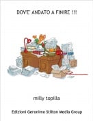 milly topilla - DOV'E' ANDATO A FINIRE !!!