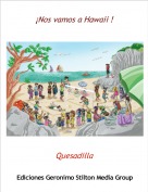 Quesadilla - &iexcl;Nos vamos a Hawaii !
