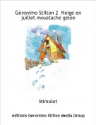 Mimolet - G&eacute;ronimo Stilton 2  Neige en juillet moustache gel&eacute;e