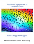 Musica Reppaformaggini - Topolo di Topoforte e la Luna del Cuore