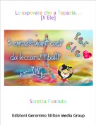 Saretta Fonduta - Lo sapevate che a Topazia... [X Ele]