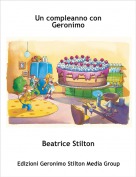 Beatrice Stilton - Un compleanno con Geronimo