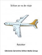 Ratoiker - Stilton se va de viaje