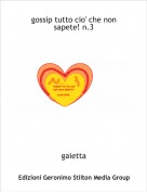 gaietta - gossip tutto cio' che non sapete! n.3