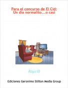 Rayo10 - Para el concurso de El Cid:Un d&iacute;a normalito...o casi