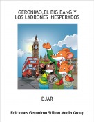 DJAR - GERONIMO,EL BIG BANG Y LOS LADRONES INESPERADOS