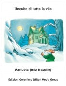 Manuela (mio fratello) - l'incubo di tutta la vita