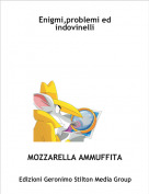 MOZZARELLA AMMUFFITA - Enigmi,problemi ed indovinelli