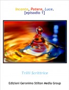 Trilli Scrittrice - Incanto, Potere, Luce. [episodio 1]