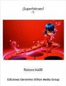 Ratoncita00 - &iexcl;Superh&eacute;roes! -1-