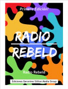 Radio Rebeld - Primera Edici&oacute;n!