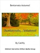By Catifly - Bentornato Autunno!