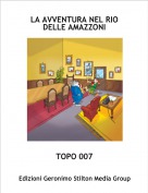 TOPO 007 - LA AVVENTURA NEL RIO DELLE AMAZZONI
