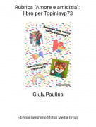 Giuly.Paulina - Rubrica "Amore e amicizia": libro per Topiniavp73