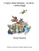 Giuly.Paulina - Il regno della fantasia - la serie - i personaggi