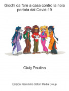 Giuly.Paulina - Giochi da fare a casa contro la noia portata dal Covid-19
