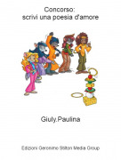 Giuly.Paulina - Concorso: scrivi una poesia d'amore