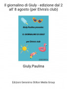 Giuly.Paulina - Il giornalino di Giuly - edizione dal 2 all' 8 agosto (per Elvira's club)